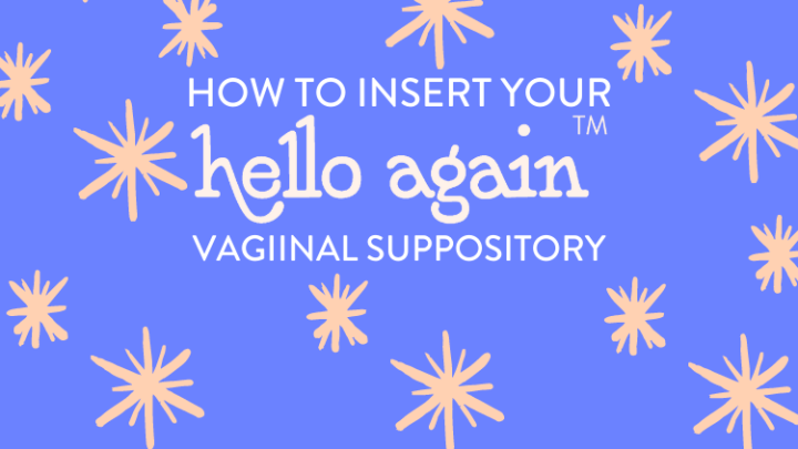 How To Insert Your Vaginal Suppository Hello Again