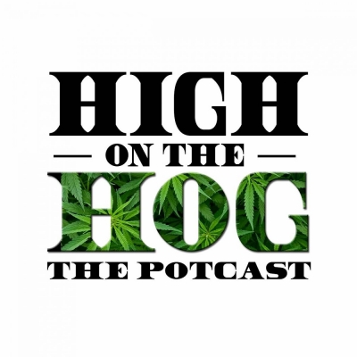 High on the Hog - The Potcast
